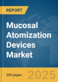 Mucosal Atomization Devices Market Report 2025- Product Image