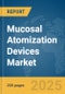 Mucosal Atomization Devices Market Report 2025 - Product Image