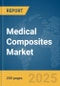 Medical Composites Market Report 2025 - Product Image