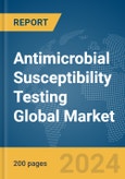 Antimicrobial Susceptibility Testing Global Market Report 2024- Product Image