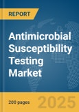 Antimicrobial Susceptibility Testing Market Report 2025- Product Image