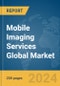 Mobile Imaging Services Global Market Report 2024 - Product Thumbnail Image