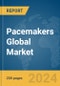 Pacemakers Global Market Report 2024 - Product Image