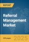 Referral Management Market Report 2025 - Product Thumbnail Image