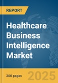 Healthcare Business Intelligence Market Report 2025- Product Image