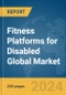 Fitness Platforms for Disabled Global Market Report 2024 - Product Image