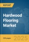 Hardwood Flooring Market Report 2025 - Product Thumbnail Image