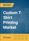 Custom T-Shirt Printing Market Report 2025- Product Image