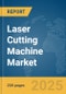 Laser Cutting Machine Market Report 2025 - Product Image