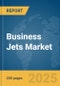 Business Jets Market Report 2025 - Product Image