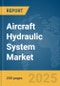 Aircraft Hydraulic System Market Report 2025 - Product Image