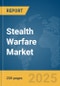 Stealth Warfare Market Report 2025 - Product Thumbnail Image