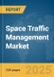 Space Traffic Management Market Report 2025 - Product Thumbnail Image