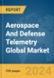 Aerospace And Defense Telemetry Global Market Report 2024 - Product Image
