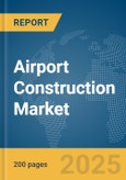 Airport Construction Market Report 2025- Product Image