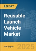 Reusable Launch Vehicle Market Report 2025- Product Image