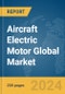 Aircraft Electric Motor Global Market Report 2024 - Product Image