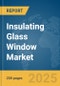 Insulating Glass Window Market Report 2025 - Product Image