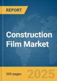 Construction Film Market Report 2025- Product Image