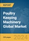 Poultry Keeping Machinery Global Market Report 2024 - Product Thumbnail Image