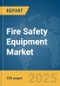 Fire Safety Equipment Market Report 2025 - Product Image