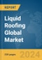 Liquid Roofing Global Market Report 2024 - Product Image