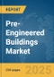 Pre-Engineered Buildings Market Report 2025 - Product Image