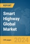 Smart Highway Global Market Report 2024 - Product Image