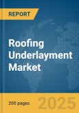 Roofing Underlayment Market Report 2025- Product Image