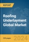 Roofing Underlayment Global Market Report 2024 - Product Image