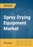 Spray Drying Equipment Market Report 2025- Product Image