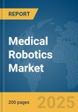 Medical Robotics Market Report 2025- Product Image