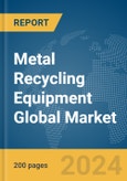 Metal Recycling Equipment Global Market Report 2024- Product Image