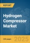 Hydrogen Compressor Market Report 2025 - Product Thumbnail Image