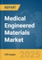 Medical Engineered Materials Market Report 2025 - Product Image