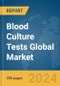 Blood Culture Tests Global Market Report 2024 - Product Image