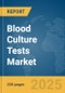 Blood Culture Tests Market Report 2025 - Product Image