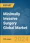 Minimally Invasive Surgery Global Market Report 2024 - Product Image