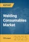 Welding Consumables Market Report 2025 - Product Thumbnail Image