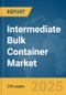 Intermediate Bulk Container Market Report 2025 - Product Image