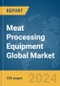 Meat Processing Equipment Global Market Report 2024 - Product Thumbnail Image