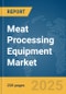 Meat Processing Equipment Market Report 2025 - Product Image