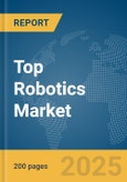 Top Robotics Market Report 2025- Product Image