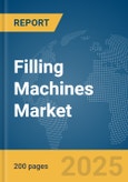 Filling Machines Market Report 2025- Product Image