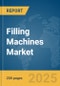 Filling Machines Market Report 2025 - Product Thumbnail Image