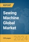 Sewing Machine Global Market Report 2024 - Product Image