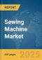 Sewing Machine Market Report 2025 - Product Image