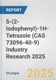 5-(2-Iodophenyl)-1H-Tetrazole (CAS 73096-40-9) Industry Research 2025: Global and Regional Market Trends 2019-2024 and Forecast to 2029- Product Image