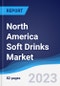 North America (NAFTA) Soft Drinks Market Summary, Competitive Analysis and Forecast, 2018-2027 - Product Thumbnail Image