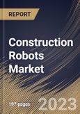 Construction Robots Market Size, Share & Industry Trends Analysis Report By Type, By End-Use, By Function, By Regional Outlook and Forecast, 2022 - 2028- Product Image